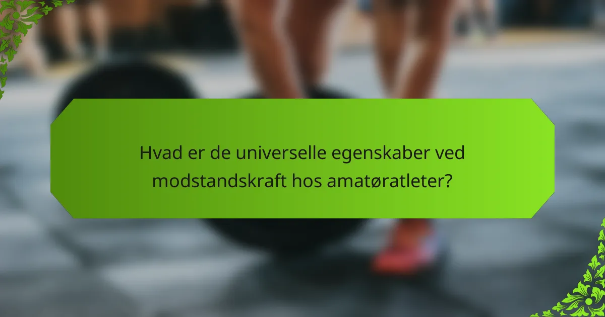 Hvad er de universelle egenskaber ved modstandskraft hos amatøratleter?