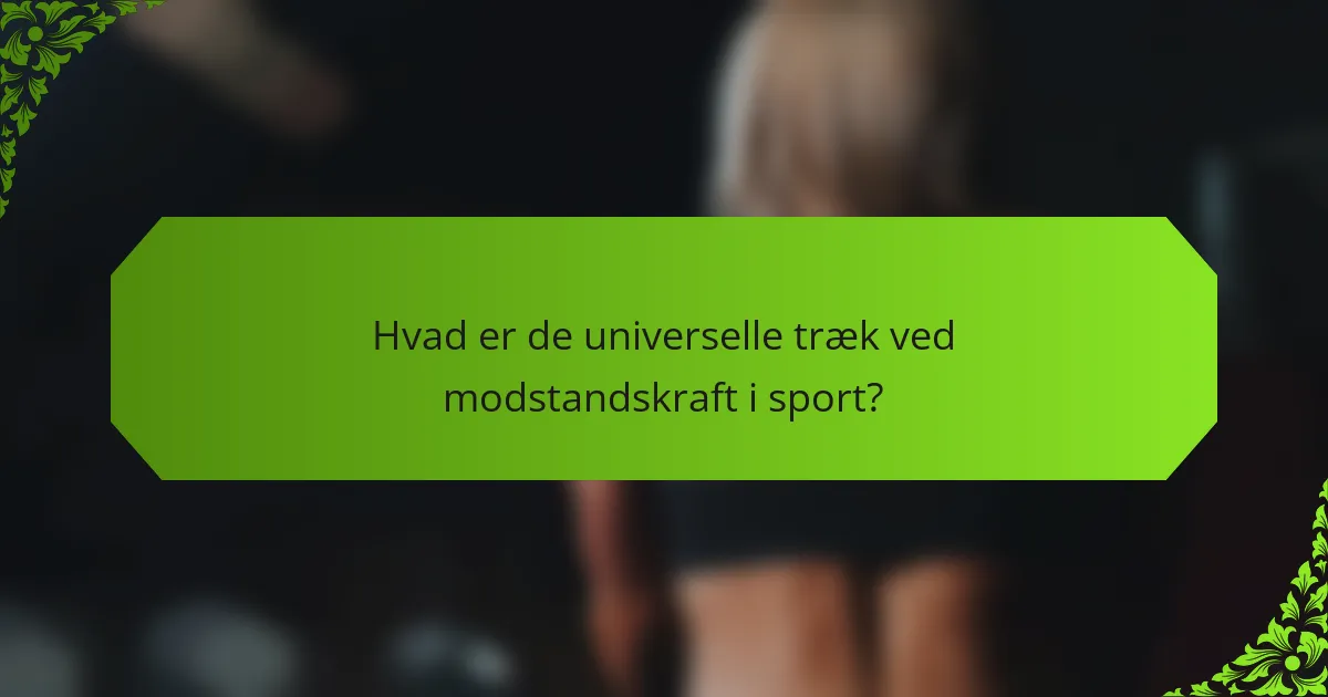 Hvad er de universelle træk ved modstandskraft i sport?