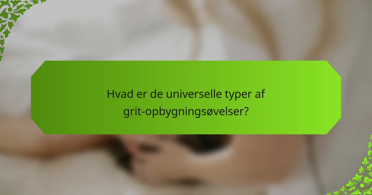 Hvad er de universelle typer af grit-opbygningsøvelser?