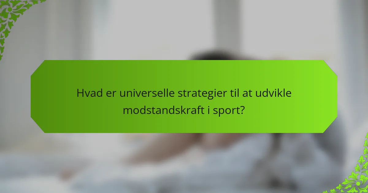 Hvad er universelle strategier til at udvikle modstandskraft i sport?