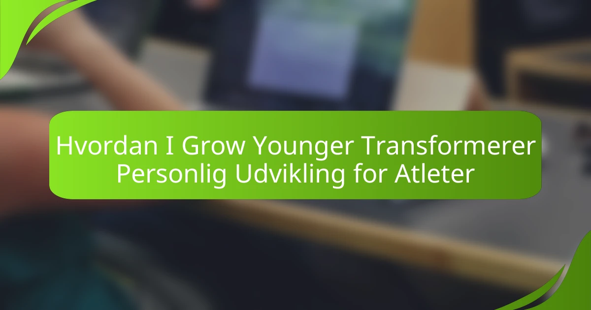 Hvordan I Grow Younger Transformerer Personlig Udvikling for Atleter