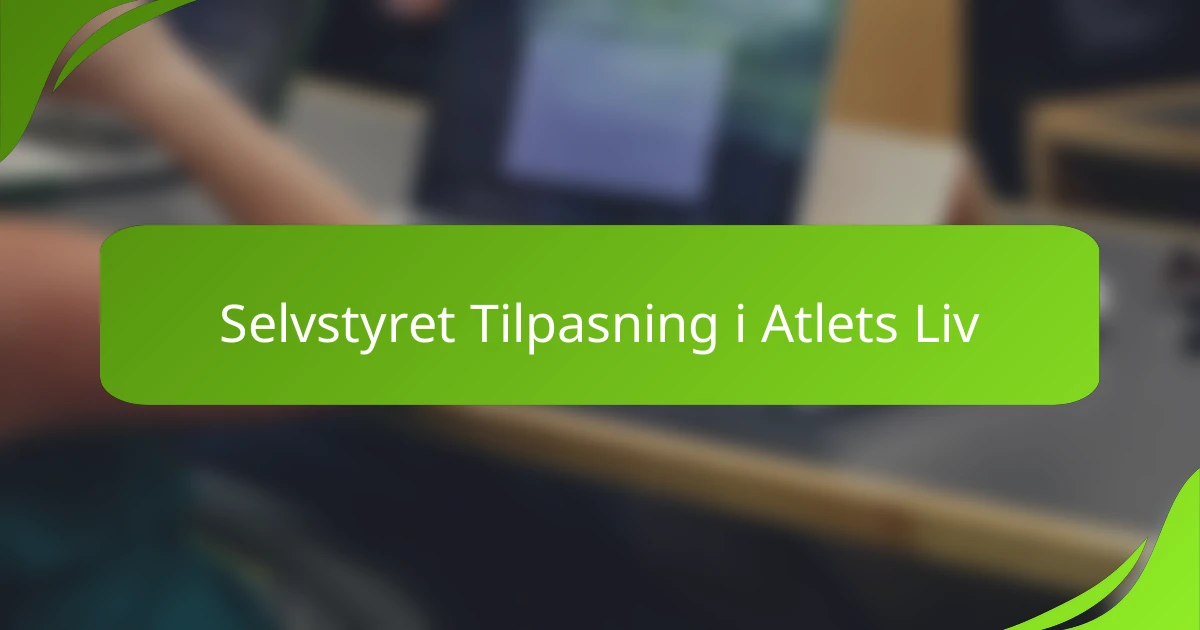 Selvstyret Tilpasning i Atlets Liv